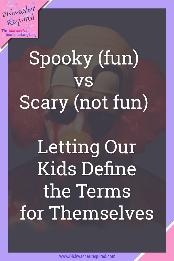 Spooky (fun) vs. Scary (not fun): Letting our kids define the terms for themselves